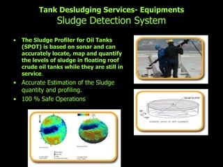 Tank Desludging Services- Equipments Sludge Detection System ,[object Object],[object Object],[object Object]