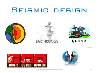 Seismic design
eg.linkedin.com/in/moamenmohamedh 107
 