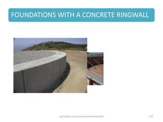 FOUNDATIONS WITH A CONCRETE RINGWALL
eg.linkedin.com/in/moamenmohamedh 151
 