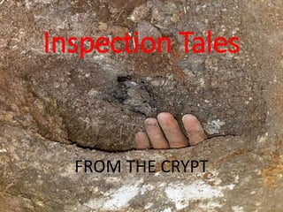 Inspection Tales
FROM THE CRYPT
 