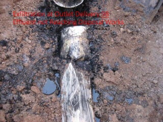 Exfiltration at Outlet Delivery 9B
Effluent not Reaching Disposal Works.
 
