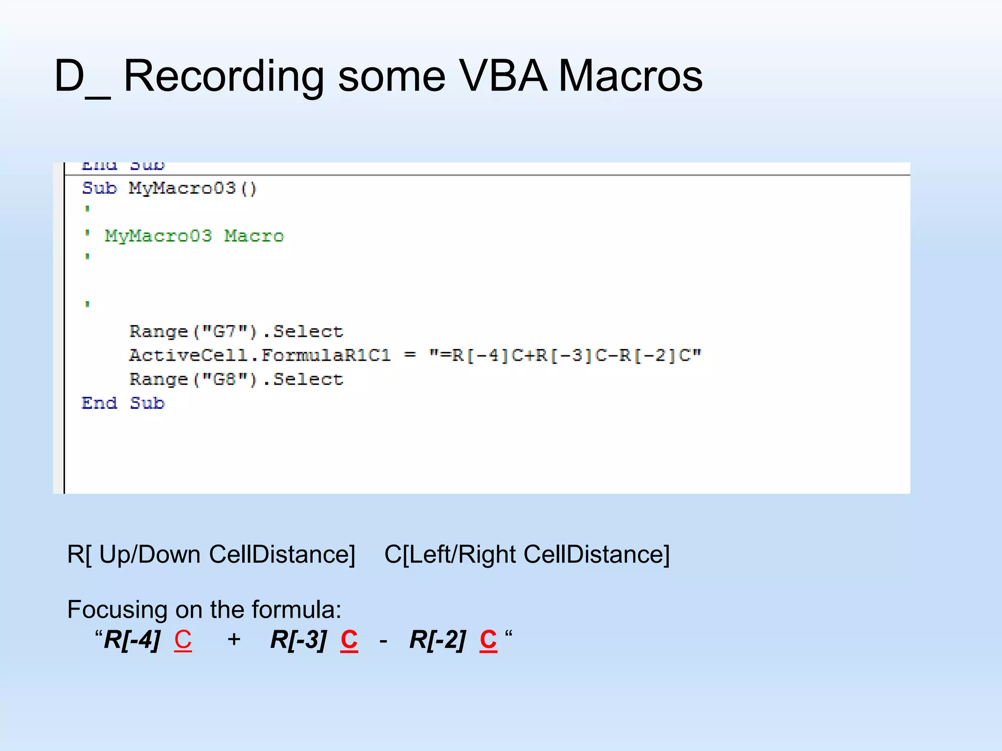 D_ Recording some VBA Macros R[ Up/Down CellDistance] C[Left/Right CellDistance] Focusing on the formula: “R[-4] C + R[-3] C - R[-2] C “ 