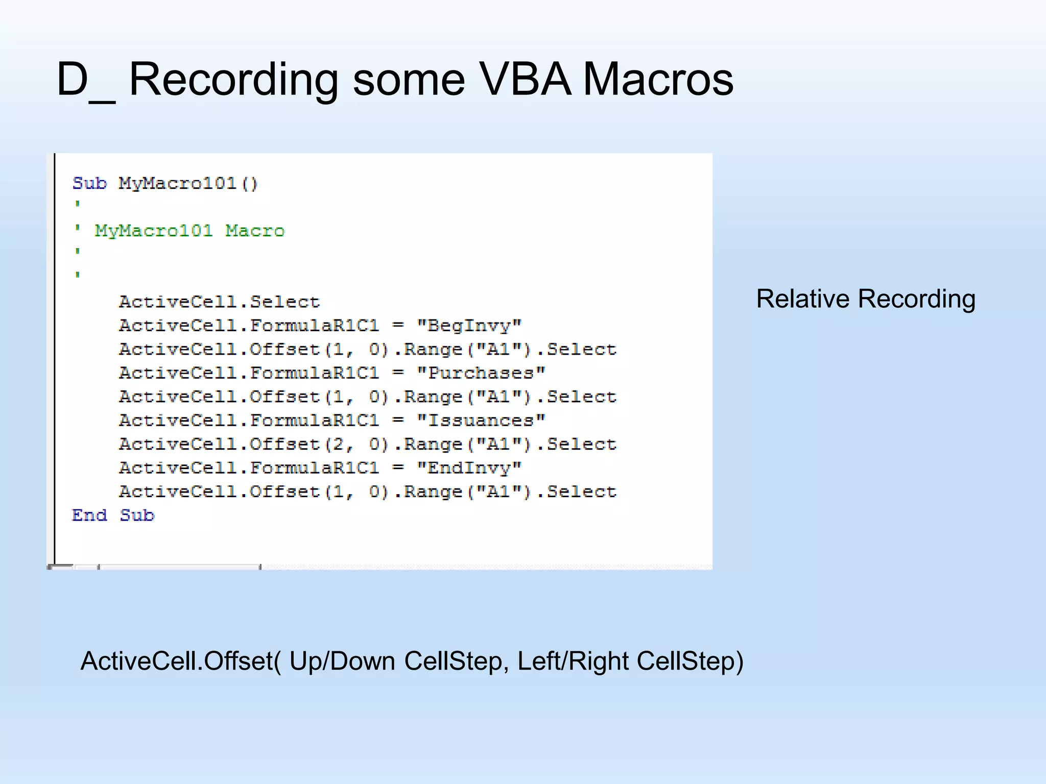 D_ Recording some VBA Macros ActiveCell.Offset( Up/Down CellStep, Left/Right CellStep) Relative Recording 