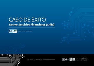 Casodeéxito
Tanner Servicios Financieros (Chile)
www.eset-la.com
 
