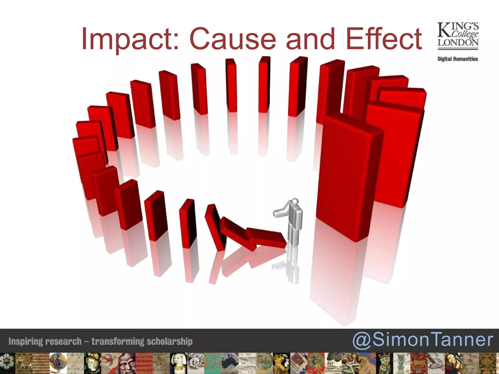 Impact: Cause and Effect
@SimonTanner
 