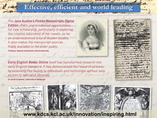 Effective, efficient and world leading




www.kdcs.kcl.ac.uk/innovation/inspiring.html
 