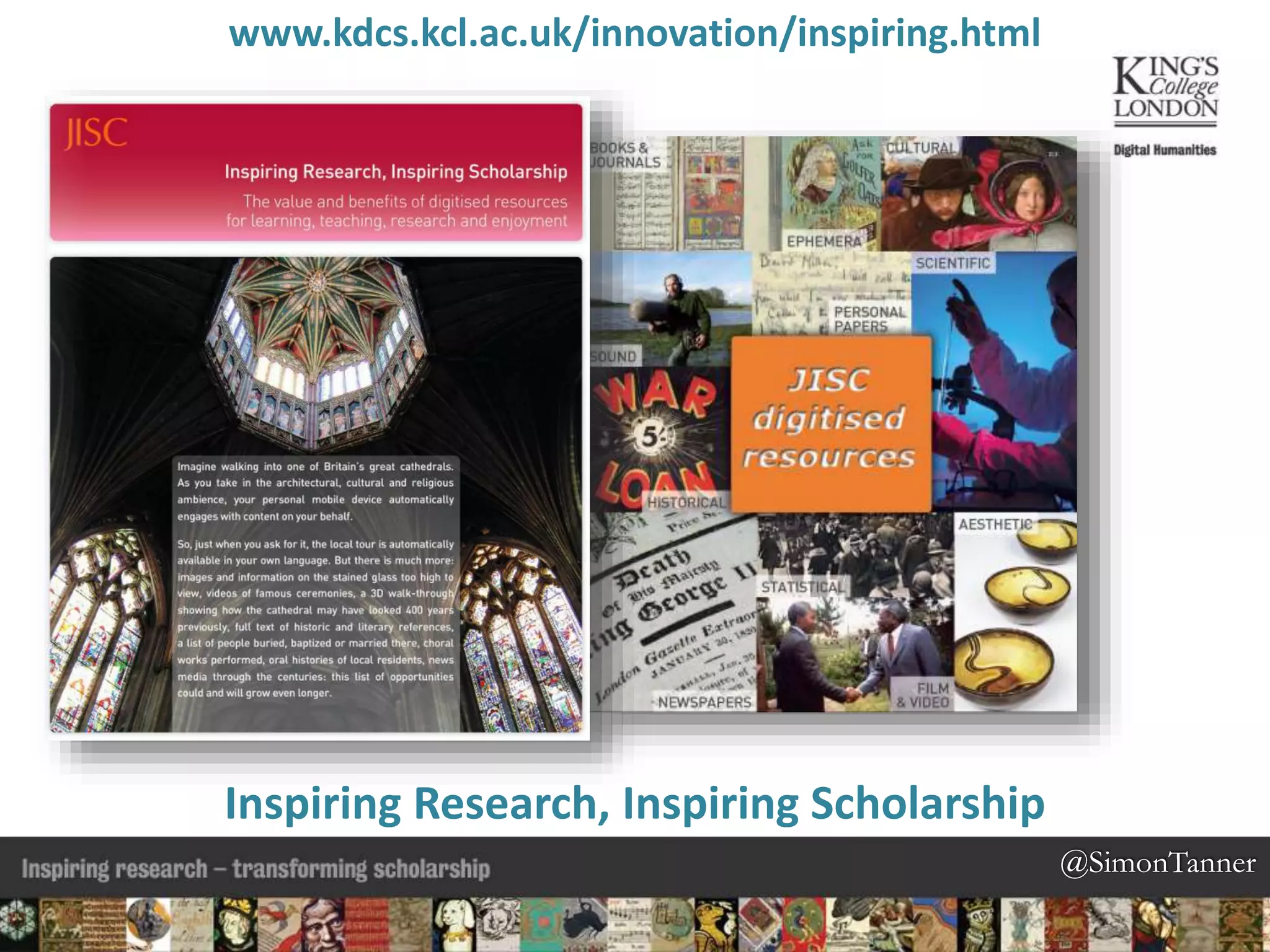 @SimonTanner@SimonTanner
www.kdcs.kcl.ac.uk/innovation/inspiring.html
Inspiring Research, Inspiring Scholarship
 