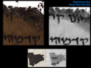 Digitising the
Dead Sea Scrolls
 