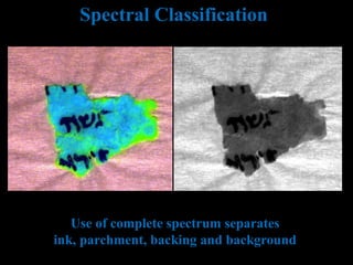 Spectral Classification
Use of complete spectrum separates
ink, parchment, backing and background
 