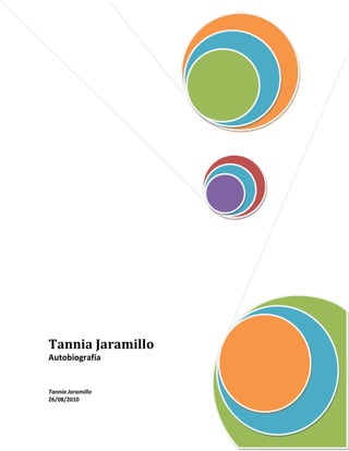 Tannia Jaramillo
Autobiografía


Tannia Jaramillo
26/08/2010
 
