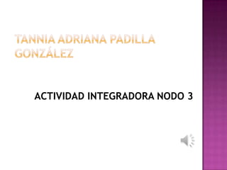 ACTIVIDAD INTEGRADORA NODO 3

 