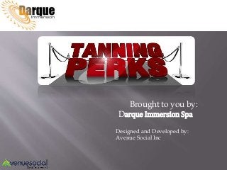Brought to you by:
Darque Immersion Spa
Designed and Developed by:
Avenue Social Inc
 