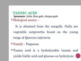 Synonyms- Galla, Blue galls, Aleppo galls
 