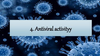 4. Antiviral activityy
 