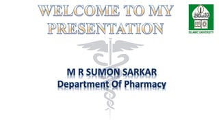 M R SUMON SARKAR
Department Of Pharmacy
 