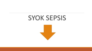 SYOK SEPSIS
 