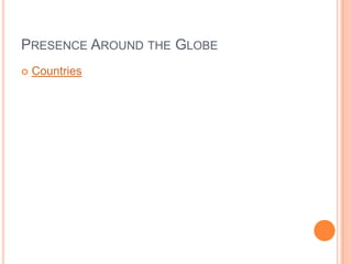 Presence Around the GlobeCountries