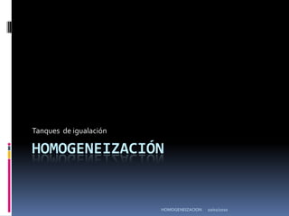 Homogeneización Tanques  de igualación 09/02/2010 HOMOGENEIZACION 