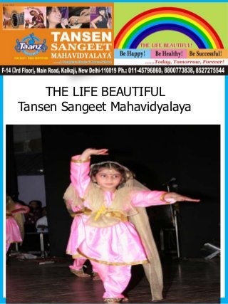 THE LIFE BEAUTIFUL
Tansen Sangeet Mahavidyalaya
 
