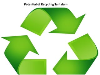 Potential of Recycling Tantalum
 