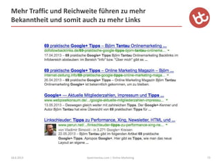 Mehr Traffic und Reichweite führen zu mehr
Bekanntheit und somit auch zu mehr Links
18.6.2013 73bjoerntantau.com | Online ...