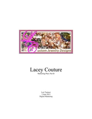 Lacey Couture
Marketing Plan: Part B
Lori Tantawi
2 June 2013
Digital Marketing
 