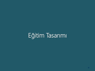 Eğitim Tasarımı
18
 