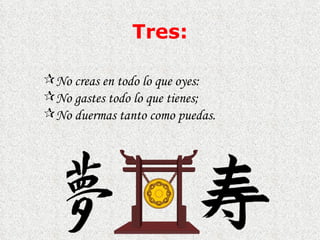 Tres : No creas en todo lo que oyes: No gastes todo lo que tienes; No duermas tanto como puedas.  