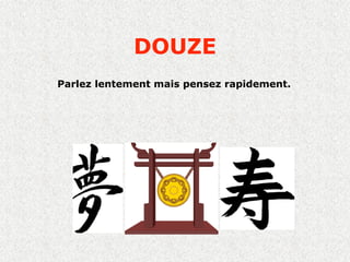 DOUZE
Parlez lentement mais pensez rapidement.
 
