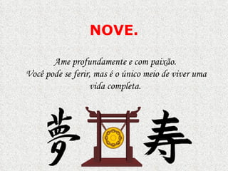 N OV E. Ame profundamente e com paixão. Você pode se ferir, mas é o único meio   de viver uma vida completa. 