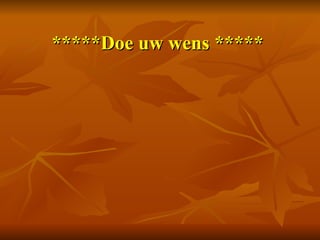*****Doe uw wens *****           