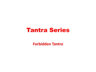 Tantra Series
Forbidden Tantra
 