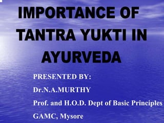 PRESENTED BY:
Dr.N.A.MURTHY
Prof. and H.O.D. Dept of Basic Principles
GAMC, Mysore
 