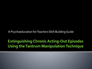 A Psychoeducation forTeachers Skill-Building Guide
 