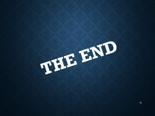 THE END
12
 