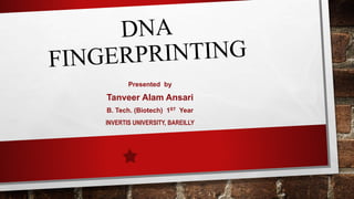 Presented by
Tanveer Alam Ansari
B. Tech. (Biotech) 1ST Year
INVERTIS UNIVERSITY, BAREILLY
 
