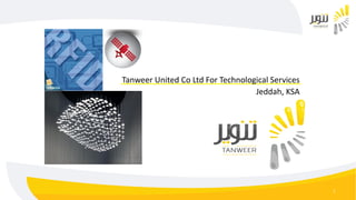 1
Tanweer United Co Ltd For Technological Services
Jeddah, KSA
 