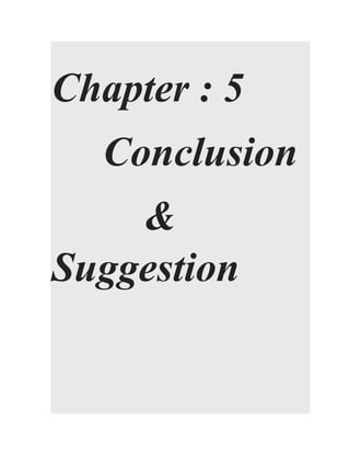 Chapter : 5
Conclusion
&
Suggestion
 