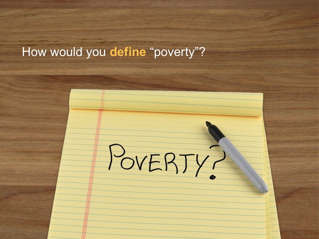 How would you define “poverty”?