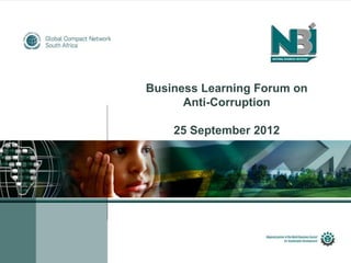 Business Learning Forum on
      Anti-Corruption

    25 September 2012
 
