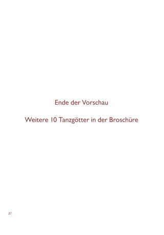 27
Ende der Vorschau
Weitere 10 Tanzgötter in der Broschüre
 