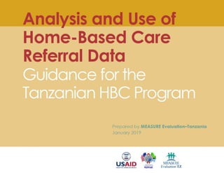 Analysis and Use of Home-Based Care Referral Data Guidance for the Tanzanian HBC Program
