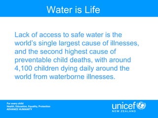 Water is Life
Lack of access to safe water is the
world’s single largest cause of illnesses,
and the second highest cause of
preventable child deaths, with around
4,100 children dying daily around the
world from waterborne illnesses.

 