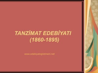 TANZİMAT EDEBİYATI   (1860-1895) www.edebiyatogretmeni.net   