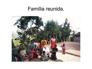 Família reunida. 