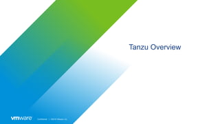 Confidential │ ©2019 VMware, Inc.
Tanzu Overview
 