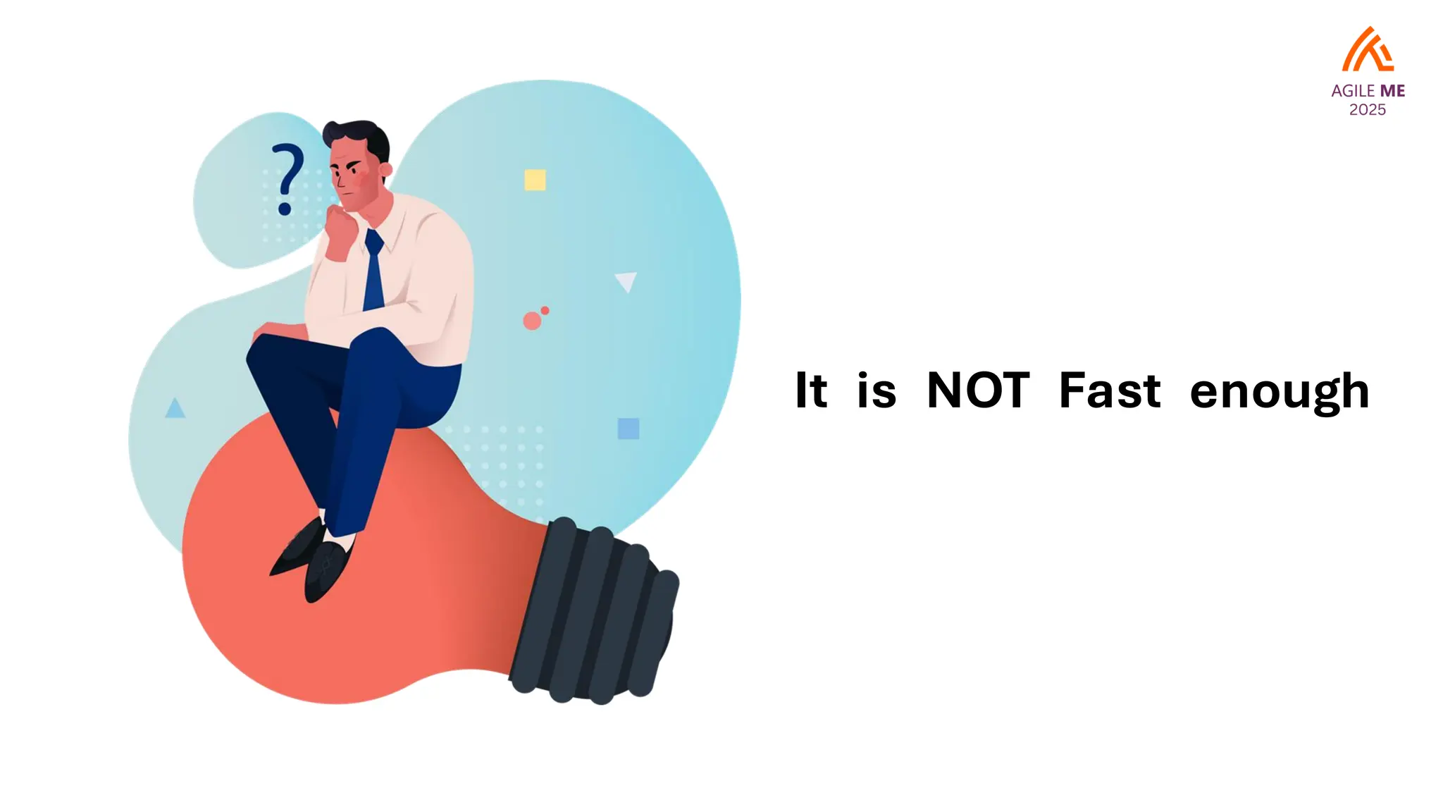 It is NOT Fast enough
 