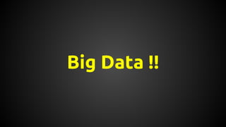 Big Data !!
 