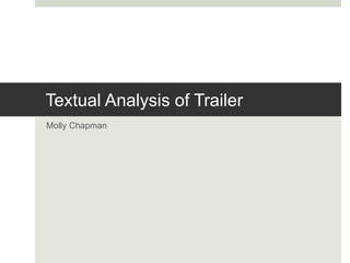 Textual Analysis of Trailer
Molly Chapman
 