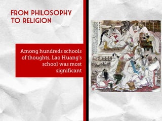 From philosophy
to religion
Among hundreds schools
of thoughts, Lao Huang’s
school was most
significant
 